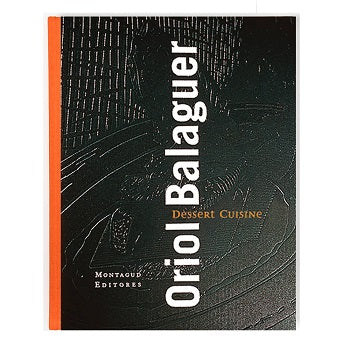 Dessert Cuisine by Oriol Balaguer gourmet dessert and pastry book