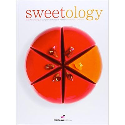 Sweetology by Josep Maria Rodríguez pastry and dessert techniques book